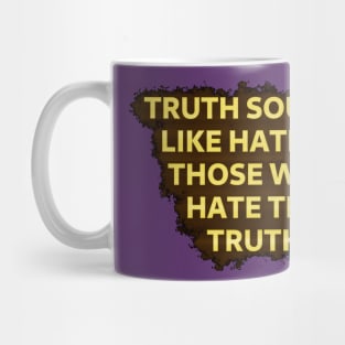 Those that hate the truth Mug